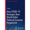 How Covid-19 Reshapes New World Order: Political Economy Perspective - Paperback