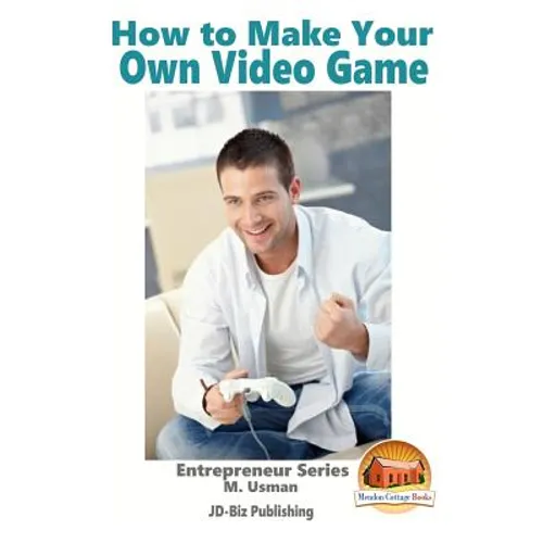 How to Make Your Own Video Game - Paperback
