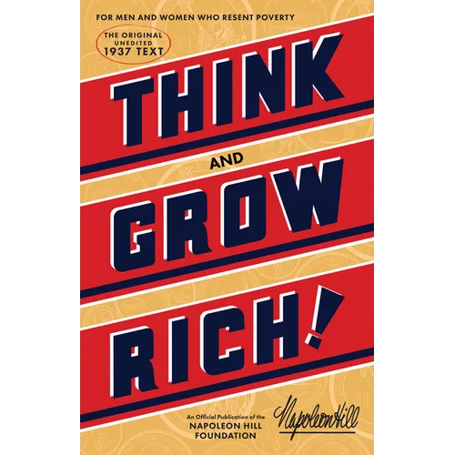 Think and Grow Rich(r): The Original, an Official Publication of the Napoleon Hill Foundation(r) - Hardcover