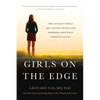 Girls on the Edge: Why So Many Girls Are Anxious, Wired, and Obsessed-And What Parents Can Do - Paperback