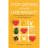 Stop Dieting to Finally Lose Weight!: Intuitive Fasting: The Fast Track for Forever Weight Loss: Intuitive Fasting: The Fast Track for Weight Loss - Paperback