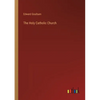 The Holy Catholic Church - Paperback