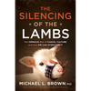 The Silencing of the Lambs: The Ominous Rise of Cancel Culture and How We Can Overcome It - Hardcover
