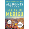 All Points Guide Living in Mexico - Paperback