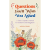 Questions You'll Wish You Asked: A Time Capsule Journal for Mothers and Daughters - Hardcover