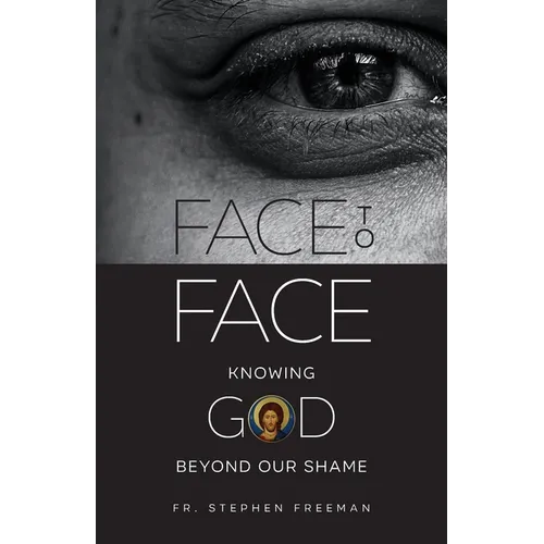 Face to Face: Knowing God beyond Our Shame - Paperback