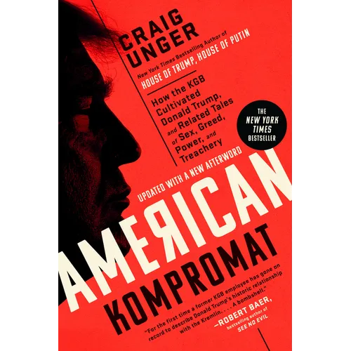 American Kompromat: How the KGB Cultivated Donald Trump, and Related Tales of Sex, Greed, Power, and Treachery - Paperback