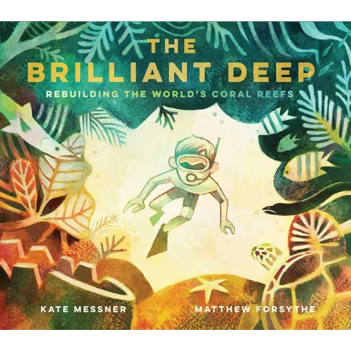 The Brilliant Deep: Rebuilding the World's Coral Reefsthe Story of Ken Nedimyer and the Coral Restoration Foundation - Hardcover