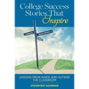 College Success Stories That Inspire: Lessons from Inside and Outside the Classroom - Paperback