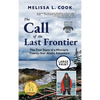 The Call of the Last Frontier: The True Story of a Woman's Twenty-Year Alaska Adventure - Hardcover