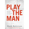 Play the Man: Becoming the Man God Created You to Be - Paperback