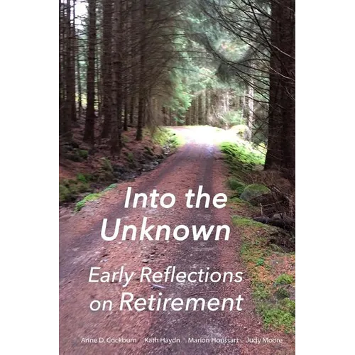Into the Unknown: : early reflections on retirement - Paperback