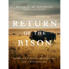 Return of the Bison: A Story of Survival, Restoration, and a Wilder World - Paperback