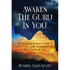 Awaken the Guru in You: The Spiritual Seeker's Guide to Inner Peace, Self-Acceptance and Who You Really Are - Paperback