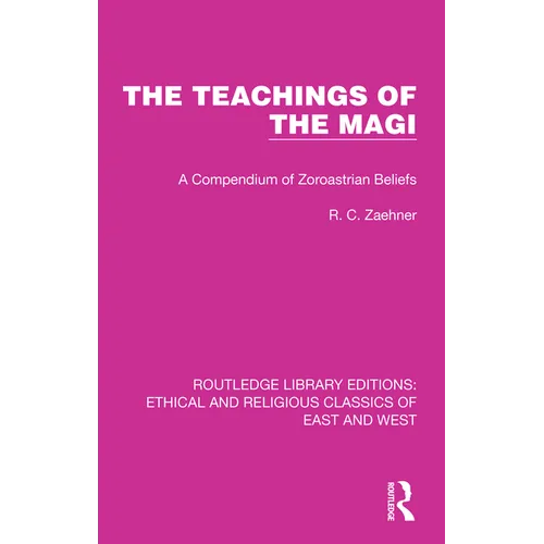 The Teachings of the Magi: A Compendium of Zoroastrian Beliefs - Hardcover