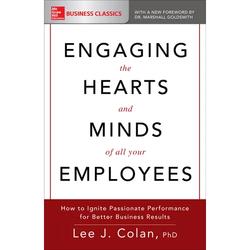 Engaging the Hearts and Minds of All Your Employees: How to Ignite Passionate Performance for Better Business Results - Paperback