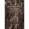 Resurrecting the Bones: Born from a Journey through African American Churches & Cemeteries in the Rural South - Paperback