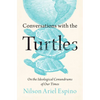 Conversations with the Turtles - Hardcover
