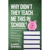 Why Didn't They Teach Me This in School?: 99 Personal Money Management Principles to Live By - Paperback