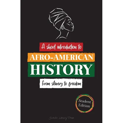 --A Short Introduction to Afro-American History - From Slavery to Freedom: (The untold story of Colonialism, Human Rights, Systemic Racism and Black L - Paperback