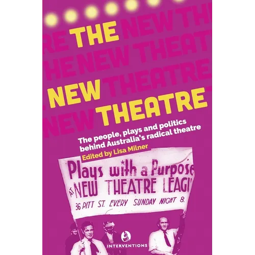 The New Theatre: The people, plays and politics behind Australia's radical theatre - Paperback