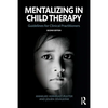 Mentalizing in Child Therapy: Guidelines for Clinical Practitioners - Paperback