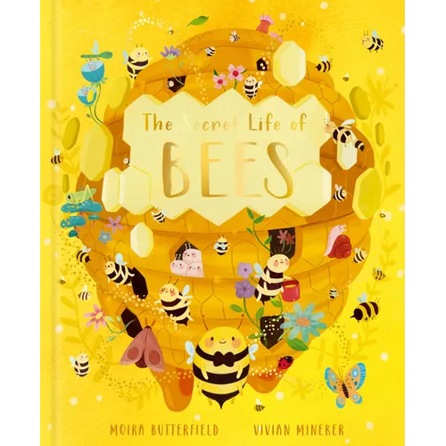 The Secret Life of Bees: Meet the Bees of the World, with Buzzwing the Honey Bee - Hardcover