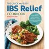 The Quick & Easy Ibs Relief Cookbook: Over 120 Low-Fodmap Recipes to Soothe Irritable Bowel Syndrome Symptoms - Paperback