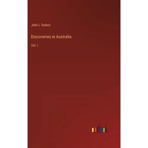 Discoveries in Australia: Vol. I - Hardcover