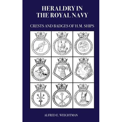 Heraldry in the Royal Navy: Crests and Badges of H.M. Ships - Paperback