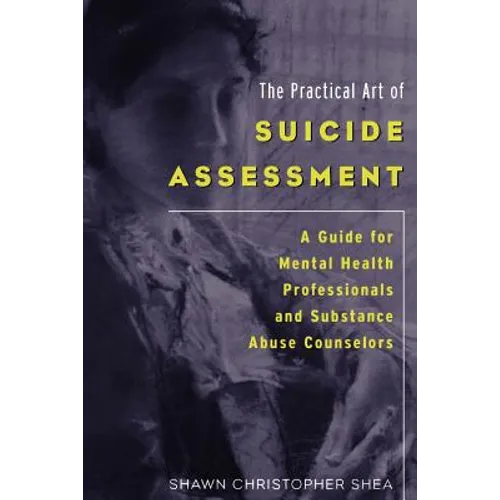 The Practical Art of Suicide Assessment: A Guide for Mental Health Professionals and Substance Abuse Counselors - Paperback