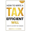 How to Write a Tax Efficient Will: Outwit the Taxman - Paperback