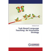 Task Based Language Teaching: An Innovative Strategy - Paperback