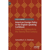 American Foreign Policy in the English-Speaking Caribbean: From the Eighteenth to the Twenty-First Century - Hardcover