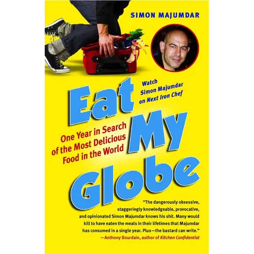 Eat My Globe: One Year in Search of the Most Delicious Food in the World - Paperback