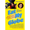 Eat My Globe: One Year in Search of the Most Delicious Food in the World - Paperback