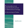 Postmodernism and Globalization in Ethnomusicology: An Epistemological Problem - Hardcover