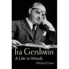 Ira Gershwin: A Life in Words - Hardcover