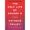 The Half Life of Valery K - Paperback
