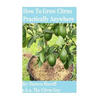 How To Grow Citrus Practically Anywhere - Paperback