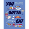 You Gotta Eat: Real-Life Strategies for Feeding Yourself When Cooking Feels Impossible - Hardcover