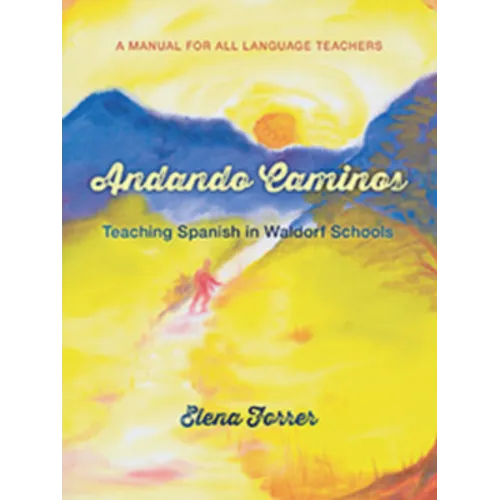 Andando Caminos: Teaching Spanish in Waldorf Schools: A Manual for All Language Teachers - Paperback