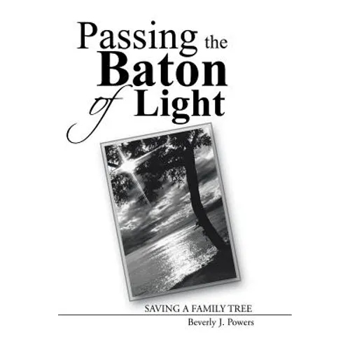 Passing the Baton of Light: Saving a Family Tree - Paperback