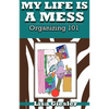 My Life Is a Mess: Organizing 101 - Paperback