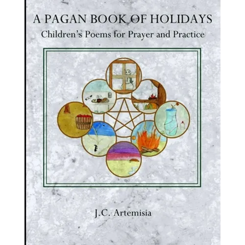 A Pagan Book of Holidays: Children's Poems for Prayer & Practice - Paperback