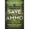 Save Your Ammo: Working Across Cultures for National Security - Paperback