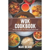 Wok Cookbook: 70 Easy Recipes For Traditional Asian Food - Paperback
