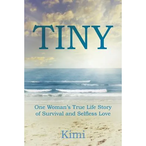 Tiny: One Woman's True Life Story of Survival and Selfless Love - Paperback