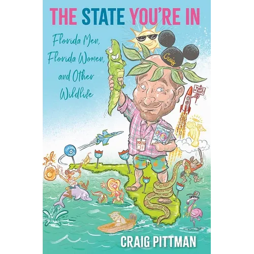 The State You're in: Florida Men, Florida Women, and Other Wildlife - Hardcover