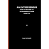 An Entrepreneur: How to become an Entrepreneur from scratch - Paperback